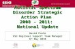 Autistic Spectrum Disorder Strategic Action Plan 2008 – 2011: National Update David Poole ASD Regional Support Team Manager 6 th May 2010.