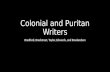 Colonial and Puritan Writers Bradford, Bradstreet, Taylor, Edwards, and Rowlandson.