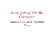 Analysing Media Content Audience and Fiction Film.
