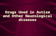 Drugs Used in Autism and Other Neurological diseases.