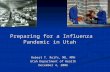Preparing for a Influenza Pandemic in Utah Robert T. Rolfs, MD, MPH Utah Department of Health December 4, 2006.