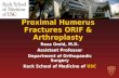Proximal Humerus Fractures ORIF & Arthroplasty Reza Omid, M.D. Assistant Professor Department of Orthopaedic Surgery Keck School of Medicine of USC.