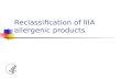 Reclassification of IIIA allergenic products. 2/53 Allergen Extracts pollens molds epidermoids insects foods.