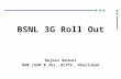 BSNL 3G Roll Out Rajeev Bansal DGM (GSM & 3G), ALTTC, Ghaziabad.