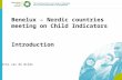 Benelux – Nordic countries meeting on Child Indicators Introduction Erik Jan de Wilde.