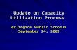 Update on Capacity Utilization Process Arlington Public Schools September 24, 2009.