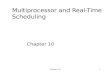 Chapter 101 Multiprocessor and Real- Time Scheduling Chapter 10.