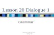 Lesson 20 Dialogue 1 Grammar University of Michigan Flint Zhong, Yan.
