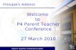 Parent Teacher Conference 2010 Welcome to P4 Parent Teacher Conference 27 March 2010 Principal’s Address.