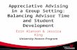 Appreciative Advising in a Group Setting: Balancing Advisor Time and Student Development Erin Alanson & Jessica King University Honors Program.
