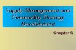 Supply Management and Commodity Strategy Development Chapter 6.