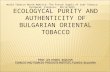 ECOLOGYCAL PURITY AND AUTHENTICITY OF BULGARIAN ORIENTAL TOBACCO World Tobacco North America– The Future Supply of Leaf Tobacco Richmond, Virginia, 05/12/2015.
