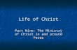 Life of Christ Part Nine: The Ministry of Christ in and around Perea.