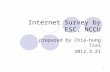1 Internet Survey by ESC, NCCU prepared by Chia-hung Tsai 2012.3.21.