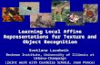 Learning Local Affine Representations for Texture and Object Recognition Svetlana Lazebnik Beckman Institute, University of Illinois at Urbana-Champaign.