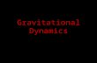 Gravitational Dynamics. Gravitational Dynamics can be applied to: Two body systems:binary stars Planetary Systems Stellar Clusters:open & globular Galactic.