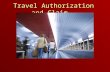 Travel Authorization and Claim Travel Authorization and Claim.