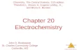 Electrochemistry © 2009, Prentice-Hall, Inc. Chapter 20 Electrochemistry Chemistry, The Central Science, 11th edition Theodore L. Brown; H. Eugene LeMay,