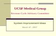 UCSF Medical Group UCSF Medical Group Revenue Cycle Advisory Committee System Improvement Ideas System Improvement Ideas March 6 th, 2007.