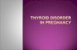 Pregnancy has significant impact on the normal maternal physiology. There is increase in maternal production of thyroid- binding globulin by the liver.