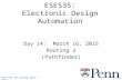 Penn ESE 535 Spring 2015 -- DeHon 1 ESE535: Electronic Design Automation Day 14: March 16, 2015 Routing 2 (Pathfinder)