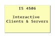 IS 4506 Interactive Clients & Servers.  Overview Fat Client versus Fat Server Spectrum of Web content formats Active Server Pages Active Server Page.