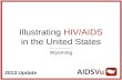 2013 Update Illustrating HIV/AIDS in the United States Wyoming.