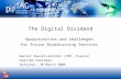 The Digital Dividend Opportunities and challenges for future Broadcasting Services Daniel Sauvet-Goichon (TDF, France) DigiTAG Chairman Sarajevo, 30 March.