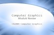 Computer Graphics Module Review CO2409 Computer Graphics.
