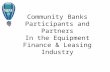 Community Banks Participants and Partners In the Equipment Finance & Leasing Industry.