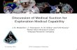Exploration Medical Capability Gap 4.09 Discussion of Medical Suction for Exploration Medical Capability J. B. McQuillen 1, J. Thompson 2, K. M. Gilkey.