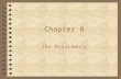 Chapter 8 The Presidency. Chapter 8, Section 1 President and Vice-President.