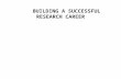 BUILDING A SUCCESSFUL RESEARCH CAREER. Establishing a research team.