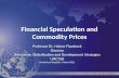Financial Speculation and Commodity Prices Professor Dr. Heiner Flassbeck Director Division on Globalization and Development Strategies UNCTAD Dominican.