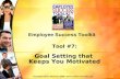 Tool #7: Goal Setting that Keeps You Motivated Employee Success Toolkit Copyright Harriet Meyerson 2008 .