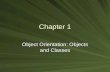 Chapter 1 Object Orientation: Objects and Classes.