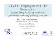 Civic Engagement in Georgia: Explaining lack of political participation of young people Tamar Khoshtaria, Tinatin Zurabishvili, CRRC-Georgia 11 th ESA.