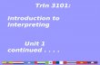 TrIn 3101: Introduction to Interpreting Unit 1 continued....