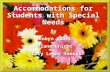 Accommodations for Students with Special Needs By Robyn Rubel Diane Knight Tracy Lemus Santos.