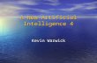 A New Artificial Intelligence 4 Kevin Warwick. Philosophy of AI The philosophy behind AI has played a critical role in the subject’s development The philosophy.