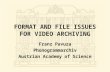 FORMAT AND FILE ISSUES FOR VIDEO ARCHIVING Franz Pavuza Phonogrammarchiv Austrian Academy of Science.
