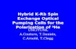 Hybrid K-Rb Spin Exchange Optical Pumping Cells for the Polarization of 3 He UNC/TUNL A.Couture, T.Daniels, C.Arnold, T.Clegg.