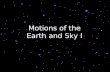 Motions of the Earth and Sky I. Outline for Today History: flat vs. spherical earth Map of the sky Constellations Diurnal and Yearly Motion The seasons.