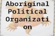 Aboriginal Political Organization. Leadership Most Woodland First Nations were made up of many independent groups (usually fewer than 400 people), each.