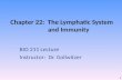 Chapter 22: The Lymphatic System and Immunity BIO 211 Lecture Instructor: Dr. Gollwitzer 1.