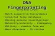 Why test DNA? Match suspect/victim/evidence Convicted felon databases Missing persons investigations Maternity/paternity – kidnapping Military – remains.