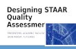 Designing STAAR Quality Assessments PRESENTERS: ACADEMIC FACILITATORS (DON MOODY, TJ FLORIE)