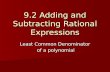 9.2 Adding and Subtracting Rational Expressions Least Common Denominator of a polynomial of a polynomial.