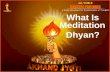 What Is Meditation Dhyan?.  |  Understanding “Dhyan” Jal + Yan= Jalyan, Vayu + Yan = Vayuyan Dhi + Yan = Dhyan Dhi= Budhhi.