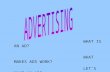 WHAT IS AN AD? WHAT MAKES ADS WORK? LET’S MAKE AN AD?